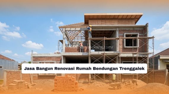 Jasa Bangun Renovasi Rumah Bendungan Trenggalek
