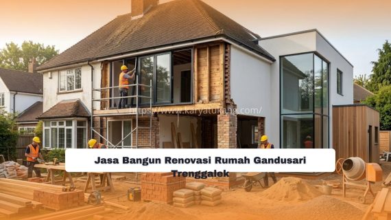 Jasa Bangun Renovasi Rumah Gandusari Trenggalek