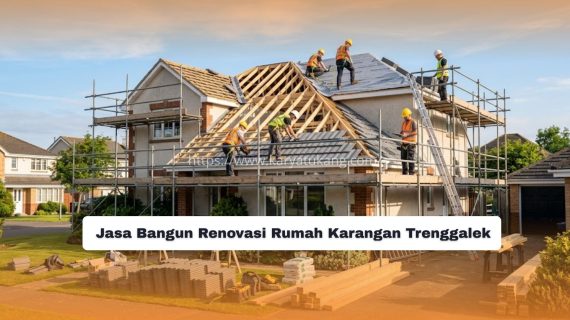 Jasa Bangun Renovasi Rumah Karangan Trenggalek