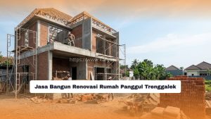 Jasa Bangun Renovasi Rumah Panggul Trenggalek