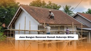 Jasa Bangun Renovasi Rumah Sukorejo Blitar