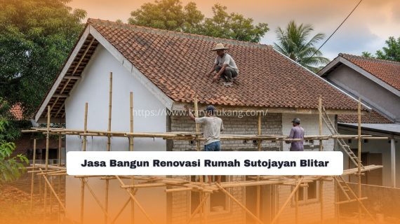 Jasa Bangun Renovasi Rumah Sutojayan Blitar