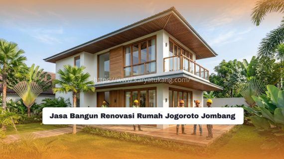 Jasa Bangun Renovasi Rumah Jogoroto Jombang