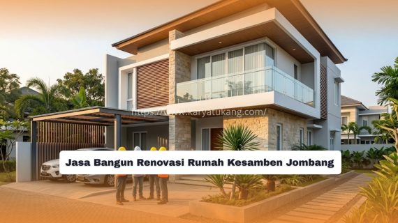 Jasa Bangun Renovasi Rumah Kesamben Jombang