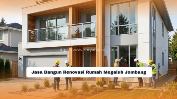 Jasa Bangun Renovasi Rumah Megaluh Jombang