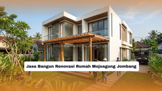 Jasa Bangun Renovasi Rumah Mojoagung Jombang