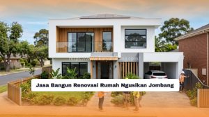 Jasa Bangun Renovasi Rumah Ngusikan Jombang