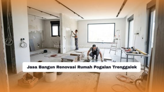 Jasa Bangun Renovasi Rumah Pogalan Trenggalek