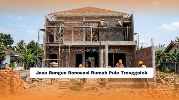 Jasa Bangun Renovasi Rumah Pule Trenggalek