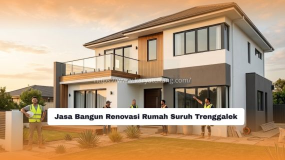 Jasa Bangun Renovasi Rumah Suruh Trenggalek