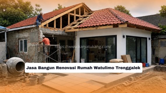 Jasa Bangun Renovasi Rumah Watulimo Trenggalek